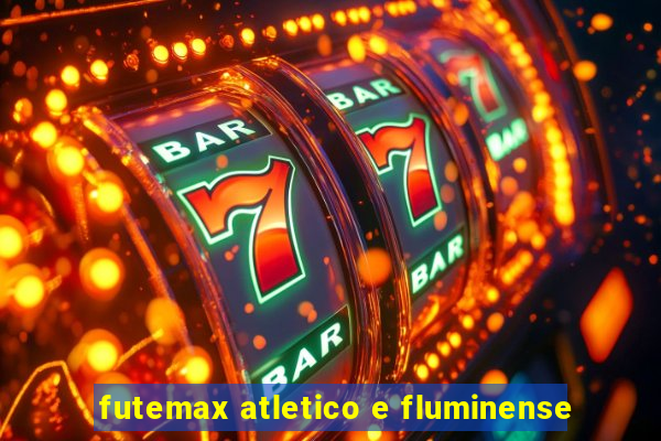 futemax atletico e fluminense